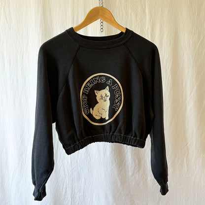 Stop Being a Pussy Cropped and Elasticised Crewneck