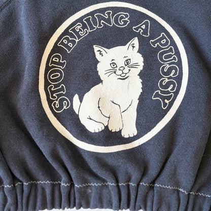 Stop Being a Pussy Cropped and Elasticised Crewneck